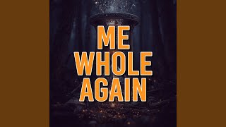 me whole again
