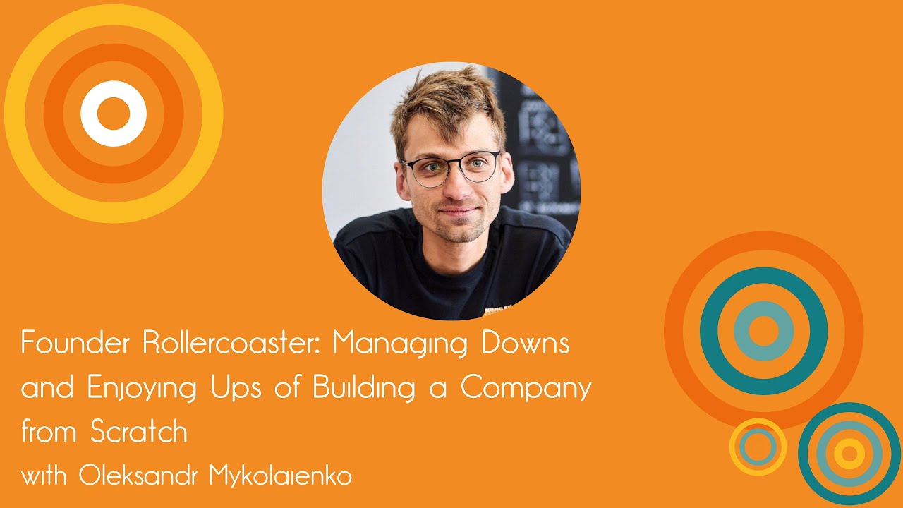Founder Rollercoaster: Managing Downs and Enjoying Ups of Building a Company from Scratch