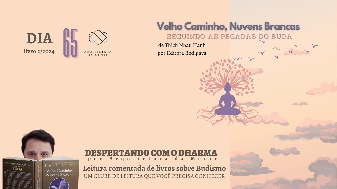 DIA 65 - VELHO CAMINHO NUVENS BRANCAS por Thich Nhat Hanh - Despertando com o Dharma - livro 02/2024