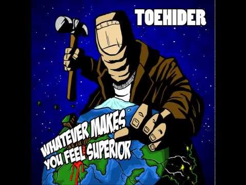 Toehider - Whatever Makes You Feel Superior (turn annotations on for lyrics)