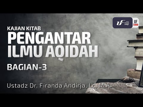 Pengantar Ilmu Aqidah #3: - Ust. Dr. Firanda Andirja M.A