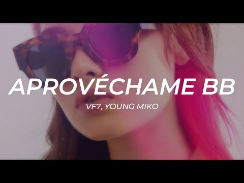Vf7, Young Miko - Aprovéchame BB || LETRA