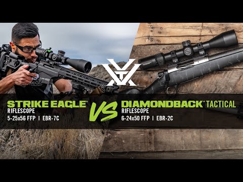 Strike Eagle® 5-25x50 VS Diamondback® Tactical 6-24x50 FFP