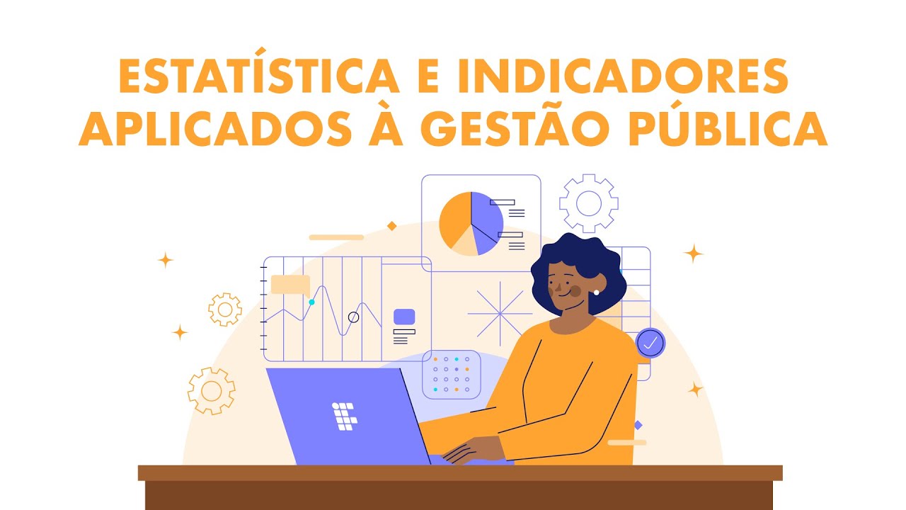 Estatística e Indicadores Aplicados à Gestão Pública - Aula 1