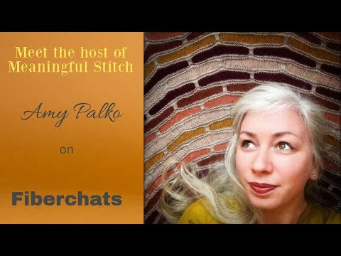 Amy Palko, The Meaningful Stitch | Fiberchats, Episode: 180