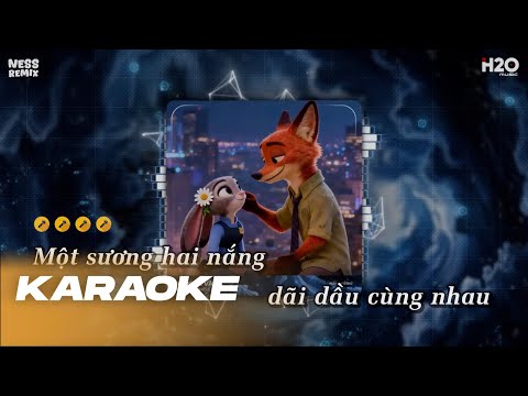 KARAOKE CÓ MÌNH VÀ TA REMIX - NGUYỄN VĨ X NESS - MỘT SƯƠNG HAI NẮNG DÃI DẦU CÙNG NHAU REMIX