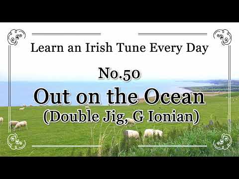 050 Out on the Ocean (Double Jig, G Ionian) Learn an Irish Tune Every Day.