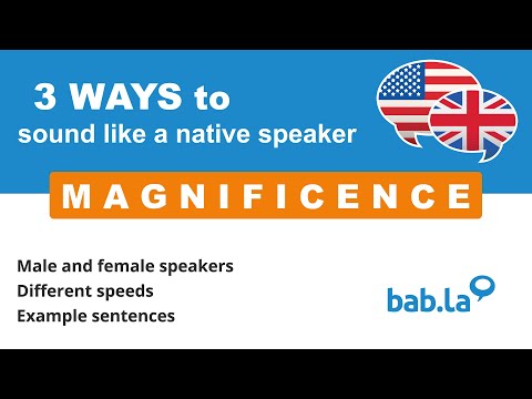 MAGNIFICENCE pronunciation | Improve your language with bab.la
