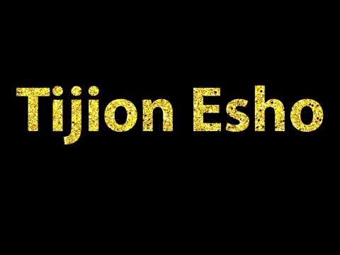 How To Pronounce Tijion Esho