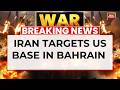 Iran Hits US Bases In Bahrain Kuwait UAE In Retaliatory Strikes Middle East America Trump