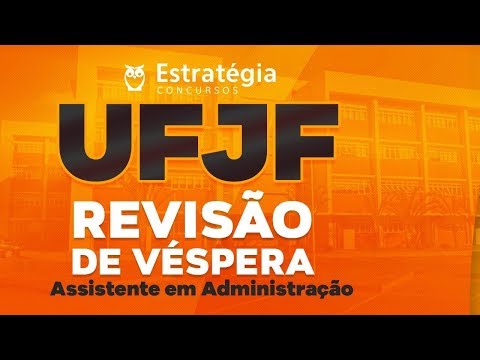Revisão de Véspera UFJF - Assistente em Administração