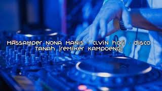 Download lagu [MASSAMPER] NONA MANIS - CLVINHORI - DISCOTANAH [REMIXER KAMPOENG] mp3