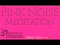 Pink Noise Meditation - 10 Minute Relaxation Track for you to Totally Unwind and Meditate to