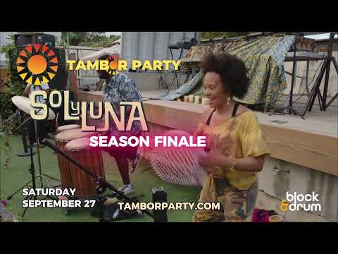 Tambor Sol Y Luna Season Finale | Afro Deep House Live at Block & Drum (September 27)