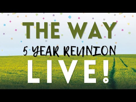 The Way: 5 Year Reunion LIVE!