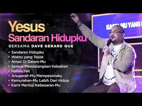 YESUS SANDARAN HIDUPKU | Night Of Worship bersama Dave Gerard Que