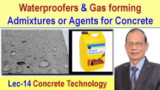 Waterproofers or waterproofing admixtures, Gas forming Admixtures or Agents | Concrete technology