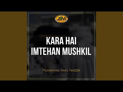 Kara Hai Imtehan Mushkil