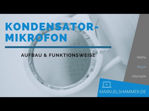 Aufbau und Funktionsweise eines Kondensatormikrofons - Sensoren im Alltag
