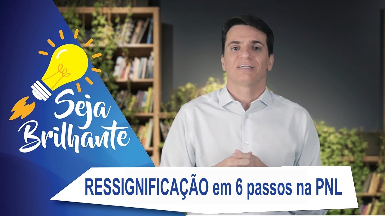Ressignificação em seis passos através da PNL - Programação Neurolinguística