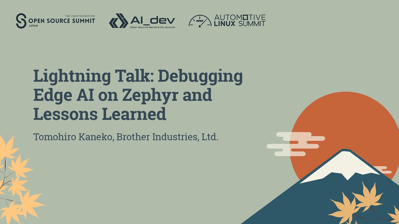 Lightning Talk: Debugging Edge AI on Zephyr and Lessons Learned - Tomohiro Kaneko
