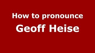 How to pronounce Geoff Heise