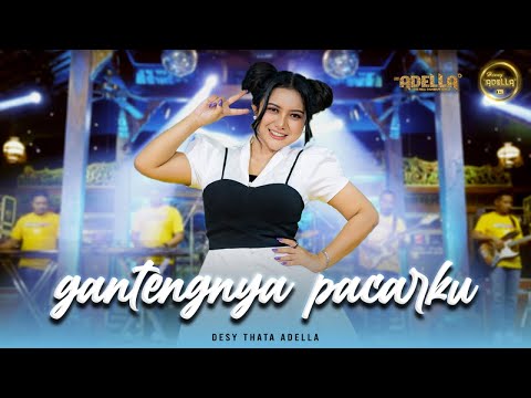 GANTENGNYA PACARKU - Dhesy Thata Adella - OM ADELLA