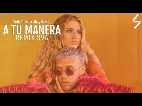 A Tu Manera (Remix SVA) - Sofia Reyes x Jhay Cortez