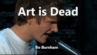 Art is Dead w/ Lyrics - Bo Burnham