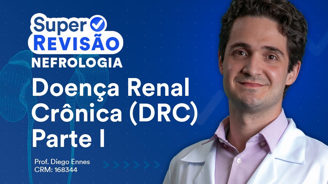 Doença Renal Crônica (DRC) Parte I | Super Revisão de Nefrologia
