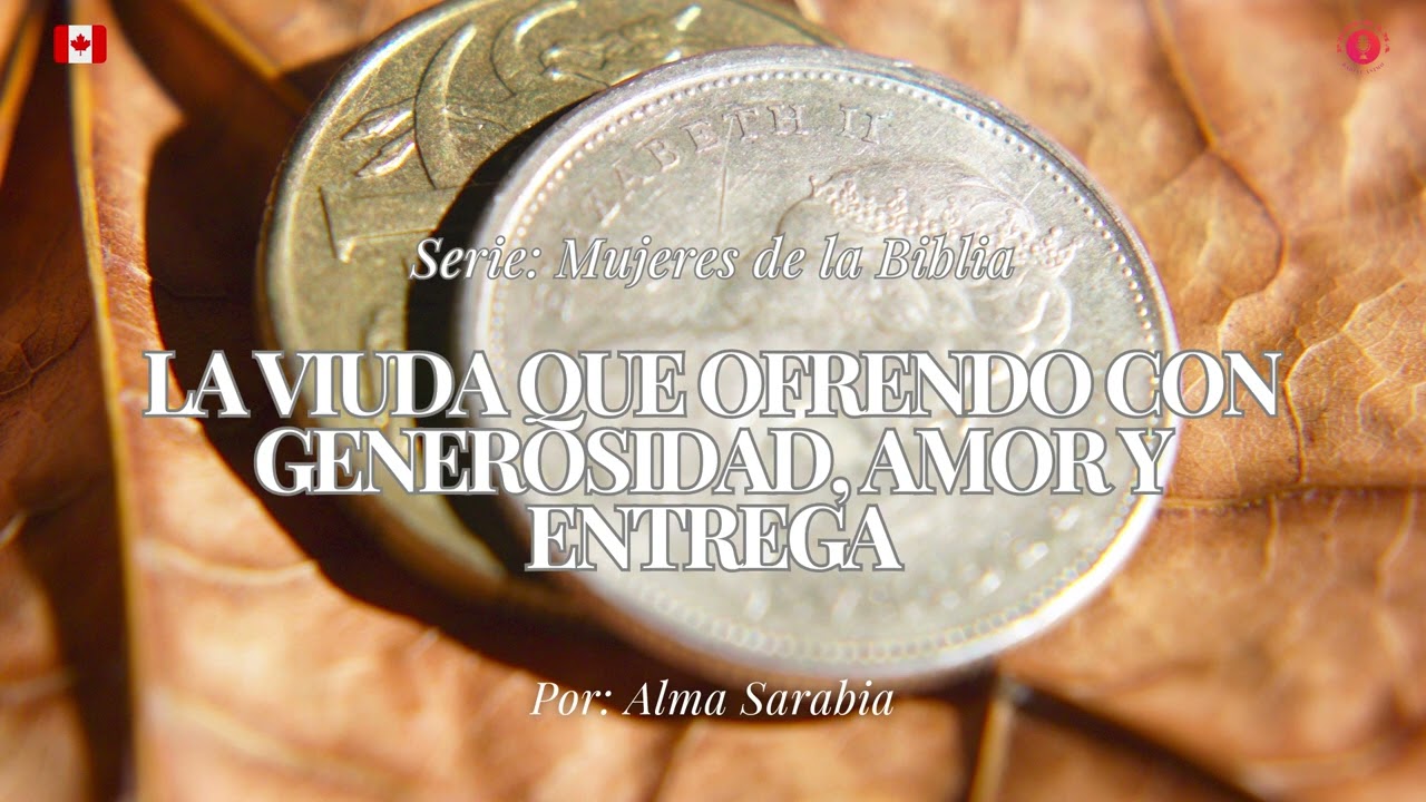 "La viuda que ofrendo con generosidad, amor y entrega"