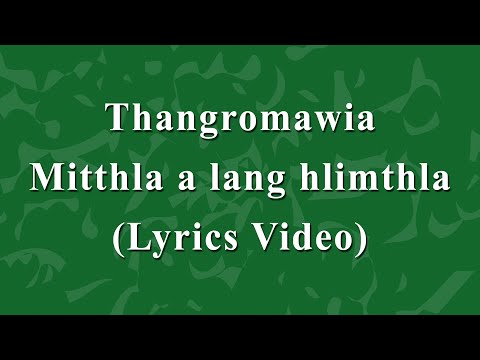 Thangromawia  - Mitthla a lang hlimthla Lyrics Video