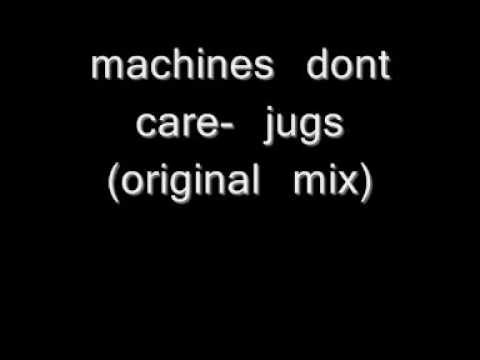 machines dont care - jugs (original mix)