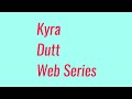 Kyra Dutt Web Series