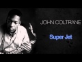 John Coltrane - Super Jet