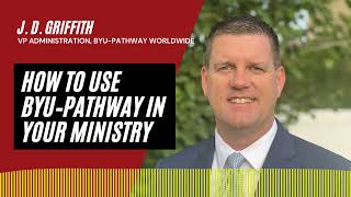How to Use BYU–Pathway in Your Ministry | An Interview with J. D. Griffith