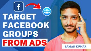 How to target Facebook Groups with Ads (2 Secret Ways) | Facebook Ads | Raman Kumar