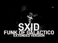 SXID FUNK OF GALÁCTICO EXTENDED VERSION PERFECTLY SLOWED REVERB