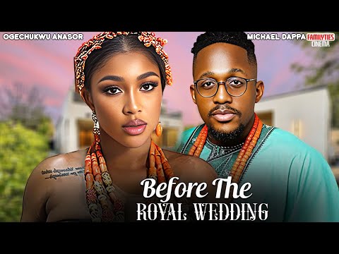 BEFORE THE ROYAL WEDDING - MICHAEL DAPPA, OGECHUKWU ANASOR - Nigerian Movie