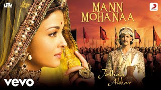 Mann Mohanaa - Jodhaa Akbar@A R RahmanHrithik Rosh