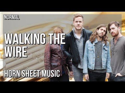 Horn Sheet Music: How to play Walking The Wire by Imagine Dragon
