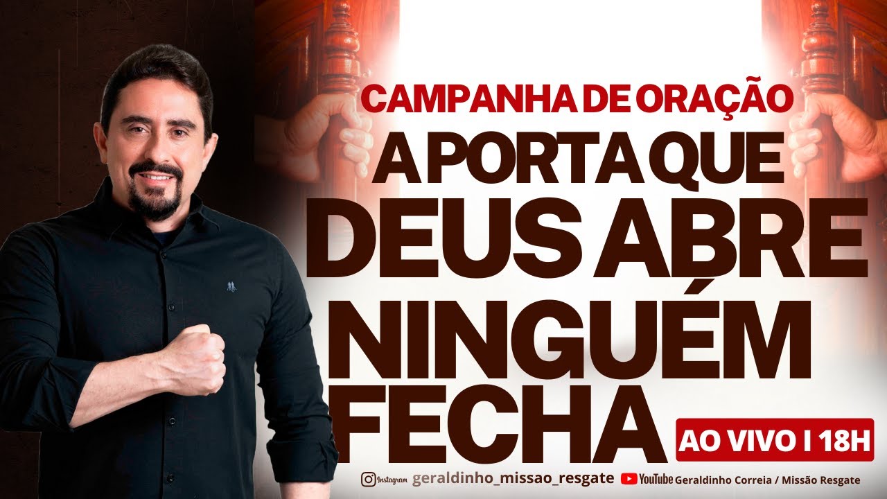 PODEROSA CAMPANHA DE ORAÇÃO A PORTA QUE DEUS ABRE NINGUÉM FECHA-  30 DE OUTUBRO I Geraldinho Correia