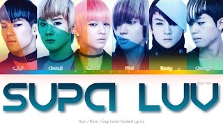 TEEN TOP (틴탑) Supa Luv Color Coded Lyrics (Han/Rom/Eng)