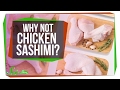 Why Do We Eat Raw Fish But Not Raw Chicken