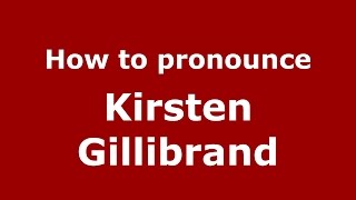 How to pronounce Kirsten Gillibrand