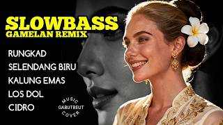 Download lagu SLOWBASS GAMELAN REMIX |  NYAMAN DIDENGAR DISAAT SANTAI | RUNGKAT, CIDRO, LOS DOL, SELENDANG BIRU mp3