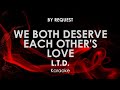 We Both Deserve Each Other's Love | L.T.D. karaoke