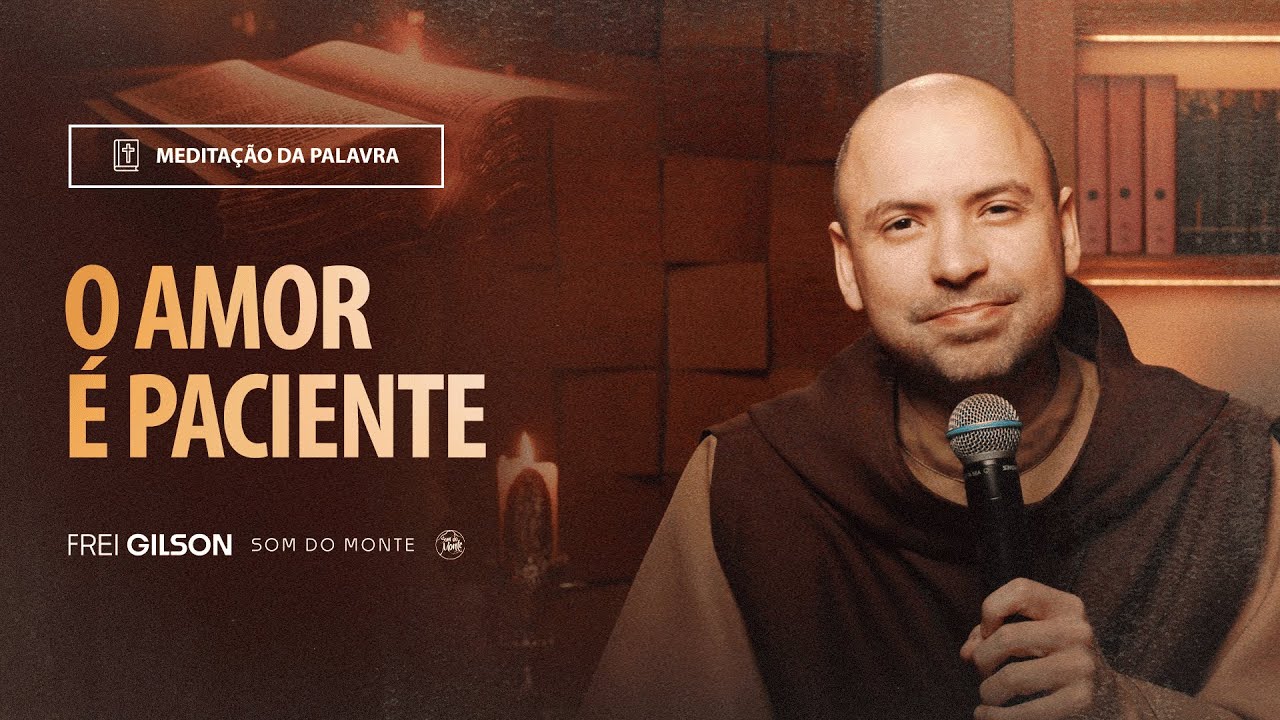 O amor é paciente | (1Coríntios 12, 31-13, 13) #2107