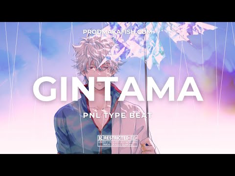 [FREE] PNL Type Beat "Gintama" (Prod. Makafish)