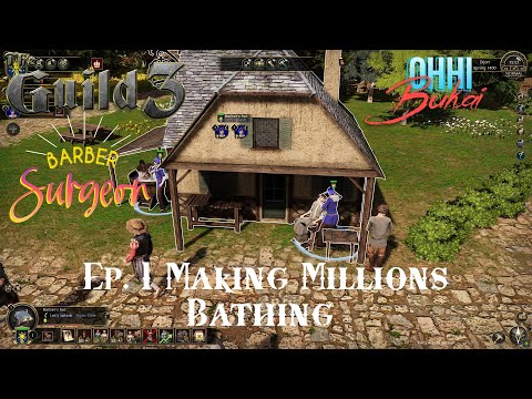 Making Millions Bathing  | The Barber Surgeon Ep. 1 The Guild 3